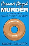 Caramel Glazed Murder (Donut Hole Mystery #19)