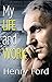 My Life and Work by Henry Ford