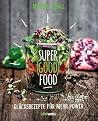Super Good Food: Glücksrezepte für mehr Power (German Edition) Super Good Food: Glücksrezepte für mehr Power (German Edition)