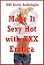 Make It Sexy Hot with XXX E...