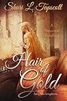 Hair of Gold by Shari L. Tapscott