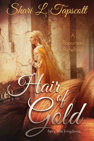 Hair of Gold: A Rapunzel Retelling (Fairy Tale Kingdoms)
