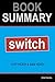 Summary of Switch: How to Change Things When Change is Hard by Chip Heath, Dan Heath | Book Summary Includes Analysis