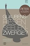 Glaubensriesen - Seelenzwerge? Geistliches Wachstum und emoti... by Peter Scazzero