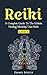 Reiki: Reiki For Beginners, A Complete Guide To The Holistic Healing Modality Usui Reiki Level 1, Reiki Manual, "FREE GIFT INCLUDED" Heal Yourself And Increase Your Energy With Reiki