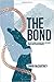 The Bond: Two Epic Climbs in Alaska and a Lifetime's Connection Between Climbers