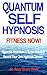 Quantum Self Hypnosis Fitne...