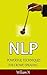 NLP:Neuro Linguistic Programming Book with Powerful Mind Taking Techniques: With this Book you will conquer The People you speak with