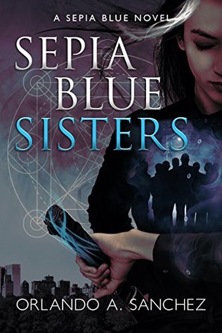 Sepia Blue: Sisters (Sepia Blue, #2)