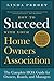 How to Succeed with Your Homeowners Association: The Complete HOA Guide for Owners, Boards, and Managers