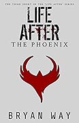Life After: The Phoenix