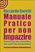 Manuale pratico per non imp...