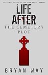 Life After: The Cemetery Plot (Life After, #1.1)