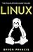 Linux : The Complete Beginner's Guide - Step By Step Instructions (The Black Book)