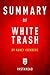Summary of White Trash: by Nancy Isenberg | Includes Analysis