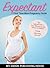 Expectant: First Time Mom Pregnancy Guide