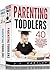 Parenting: Parenting Toddlers: 2 Manuscripts-40 Tips Teaching your Toddler Discipline & An Effective Child Care Guide To Potty Training