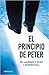 El Principio De Peter: Tratado Sobre La Incompetencia O Por Qué Las Cosas Van Siempre Mal