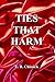 Ties That Harm