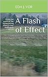 A Flash of Effect: Inside the world of The Homecoming Effect in four short-short stories A Flash of Effect: Inside the world of The Homecoming Effect in four short-short stories