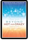 Beyond Hot and Crazy: A Radical Guide to Living Well With Menopause