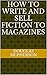 How To Write And Sell Fiction To Magazines