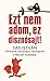 Ezt nem adom, ez disznósajt! - Történetek, tanulságok, töpren... by Sas István