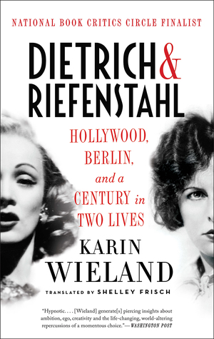 Dietrich & Riefenstahl: Hollywood, Berlin, and a Century in Two Lives (Paperback)