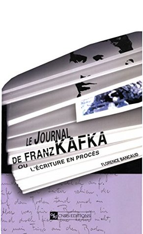 Le Journal de Franz Kafka: Ou l’écriture en procès (Kindle Edition)
