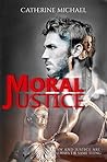 Moral Justice: The law and justice are not always the same thing.