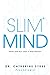 Slim Mind: Think and Act Like a Slim Person (Zenitude Coaching Book 1)
