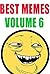 Memes: Best Memes 2016 Volume 6 (Funny Memes, Memes For Guys)