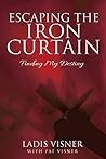Escaping the Iron Curtain by Ladis Visner