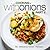 Cooking with Onions 2: 50 Delicious Onion Recipes