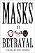Masks of Betrayal