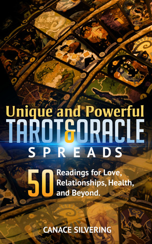 Unique and Powerful Tarot and Oracle Spreads Vol 2: 50 Readings for Love, Relationships, Health, and Beyond (Unique and Powerful Tarot #2)
