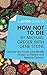 A Joosr Guide to... How Not To Die by Michael Greger with Gene Stone: Discover the Foods Scientifically Proven to Prevent and Reverse Disease