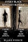 Avery Black Mystery Bundle: Cause to Kill / Cause to Run (Avery Black #1-2)