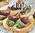 Tapas: Quick and Easy Recipes (Quick & Easy, Proven Recipes)