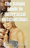 The Dating Guide to Interracial Relationships