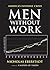 Men Without Work: America's Invisible Crisis (New Threats to Freedom Series)