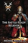 The Battle-Ready Believer The Battle-Ready Believer