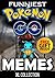 Pokemon Go Memes: Super Funny Memes and Jokes for The Real Pokémon Go Lovers! + FREE Gift Inside (Book 60) (Funny Memes - Pokemon Go Memes - Pokemon Comics - Pokemon Jokes - Pokemon Funny Memes)
