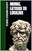 Moral Letters To Lucilius by Seneca Moral Letters To Lucilius by Seneca