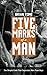Five Marks of a Man: The Simple Code that Separates Men from Boys