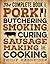 The Complete Book of Pork Butchering, Smoking, Curing, Sausag... by Philip Hasheider