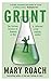 Grunt: The Curious Science of Humans at War
