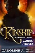 Kinship: The Uncertain Life of a Vampire Hunter