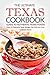The Ultimate Texas Cookbook - Guide to Authentic Texas Foods: Over 25 Delicious Texas Recipes You Will Ever Find