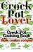 Crock Pot: Crock Pot Cooking Book: Crock Pot Lover (Crock Pot, Slow Cooking Recipes with Easy Crock Pot Dump Meals and Dump Dinners for slow cooker) (Slow cooker recipes Book 1)